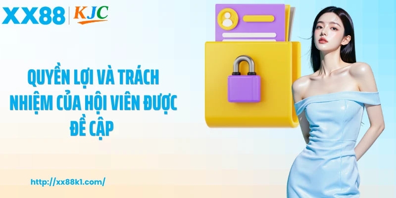 Quyền lợi và trách nhiệm của hội viên được đề cập 
